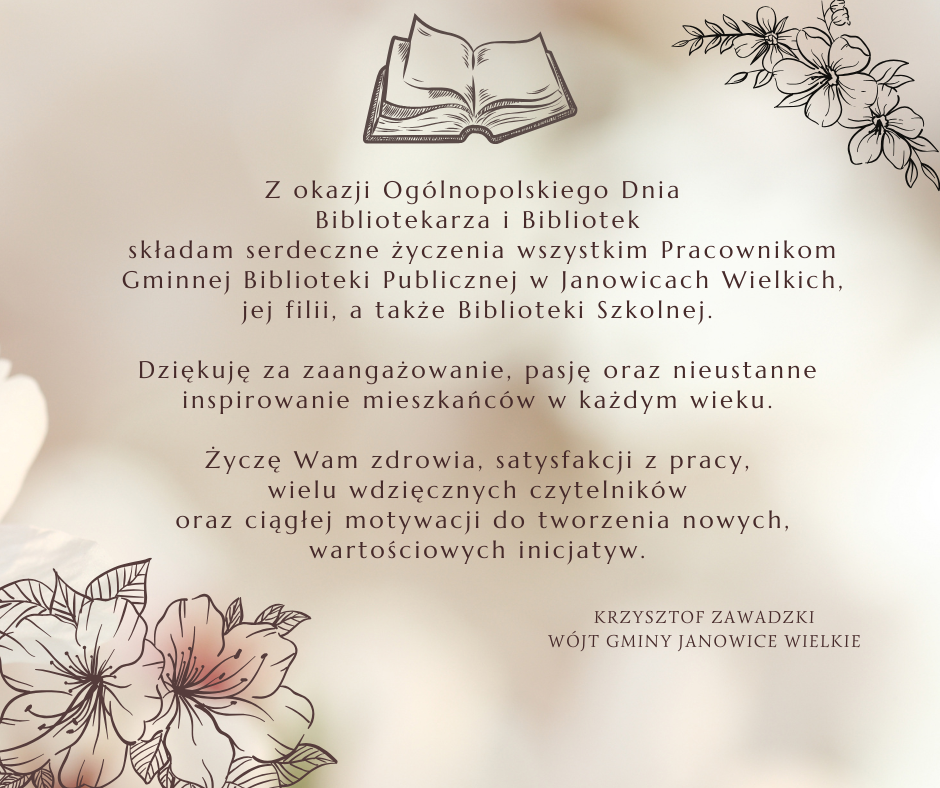 Z_okazji_Ogólnopolskiego_Dnia_Bibliotekarza_i_Bibliotek_składam_serdeczne_życzenia_wszystkim_Pracownikom_Gminnej_Biblioteki_Publicznej_w_Janowicach_Wielkich_jej_filii_a_także_Biblioteki_Szkolnej.png